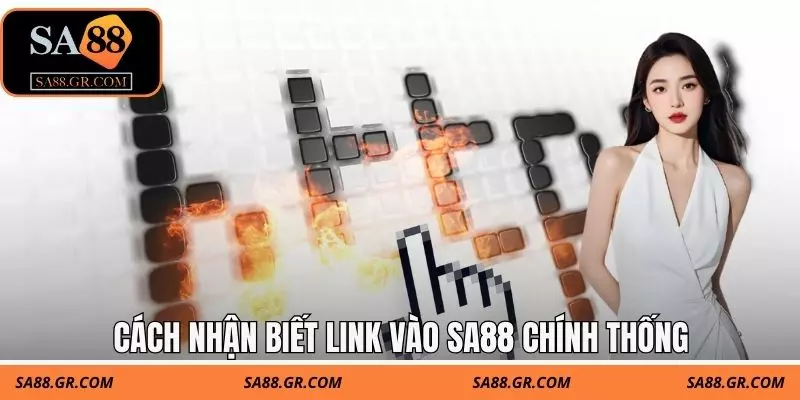 Cách nhận biết link vào SA88 chính thống