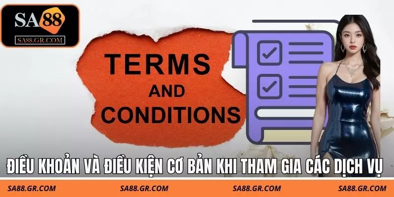 Điều khoản và điều kiện cơ bản khi tham gia các dịch vụ