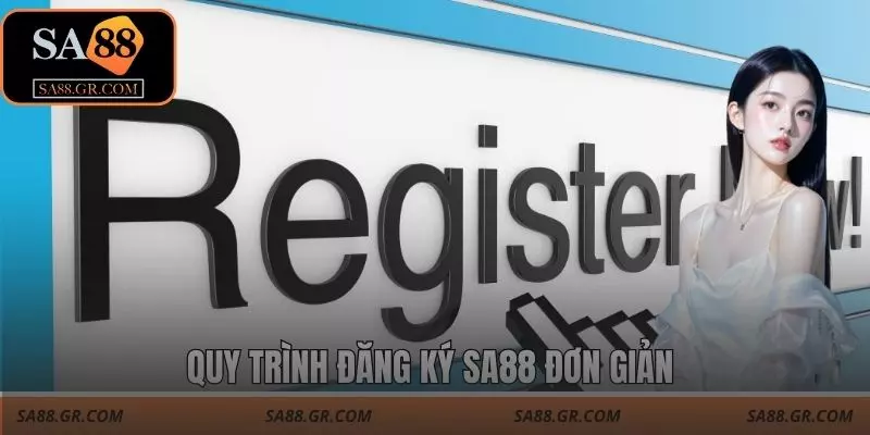 Quy trình đăng ký SA88 đơn giản