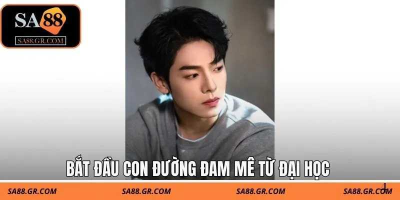 Bắt đầu con đường đam mê từ Đại học