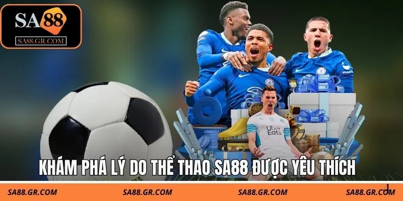 Khám phá lý do thể thao SA88 được yêu thích 