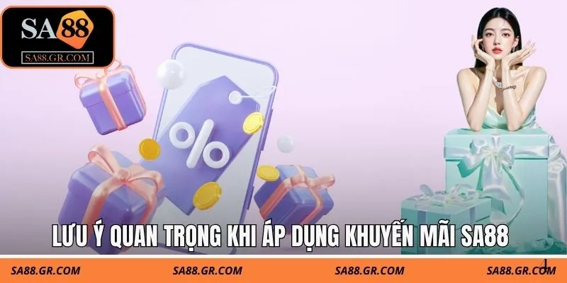 Lưu ý quan trọng khi áp dụng khuyến mãi SA88