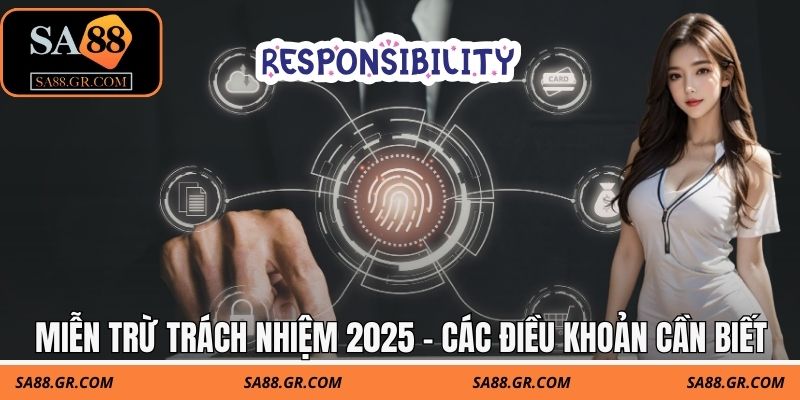 Miễn trừ trách nhiệm 2025 - Các điều khoản cần biết