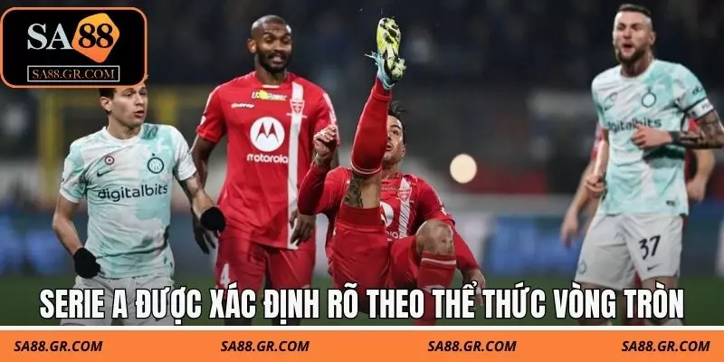 Serie A có bao nhiêu vòng đấu được xác định rõ theo thể thức vòng tròn