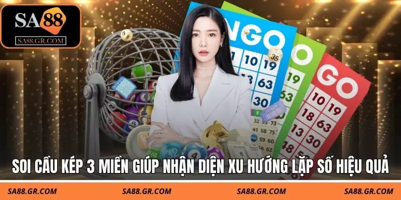 Soi cầu kép 3 miền giúp nhận diện xu hướng lặp số hiệu quả