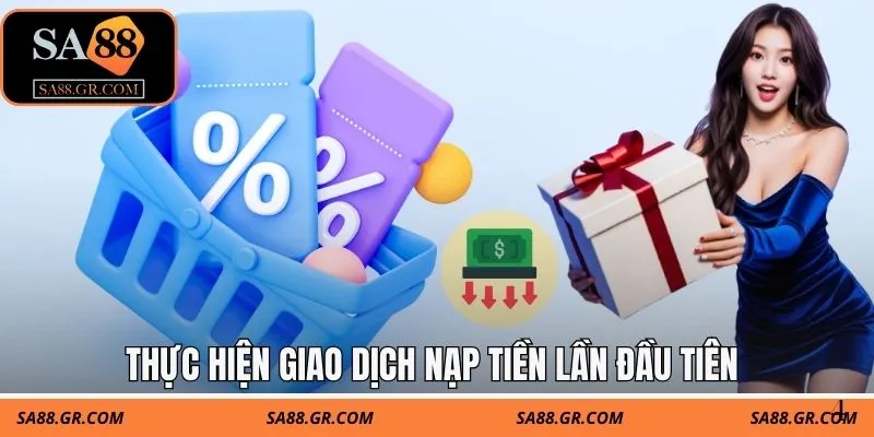 Thực hiện giao dịch nạp tiền lần đầu tiên