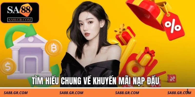 Tìm hiểu chung về khuyến mãi nạp đầu 