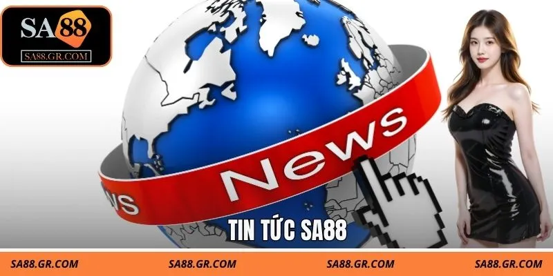 Khám phá chuyên mục tin tức SA88 